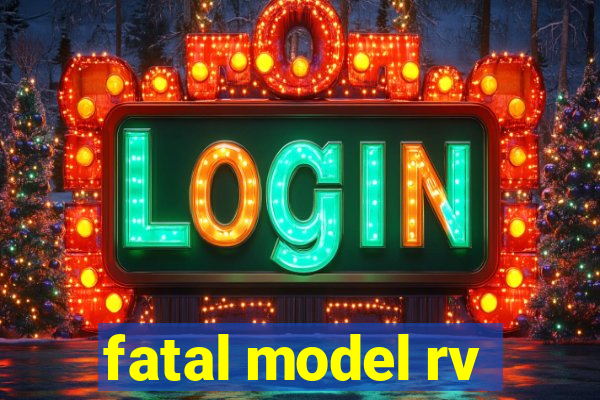 fatal model rv